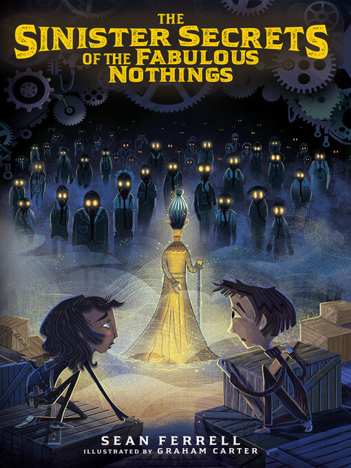 Title details for The Sinister Secrets of the Fabulous Nothings by Sean Ferrell - Available